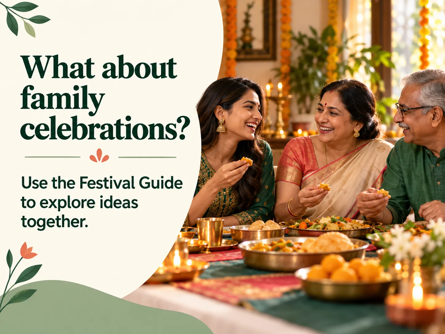 What about family celebrations? Use the Festival Guide to explore ideas together.